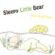 Sleepy Little Bear - Mary Ryan