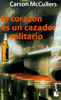 El Corazon Es Un Cazador Solitario - Carson McCullers