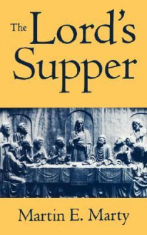 The Lord's Supper - Martin E. Marty