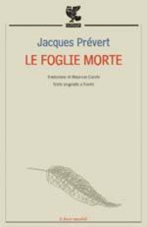 Le foglie morte - Jacques Prévert, Gail Prince