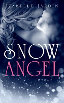 Snow Angel: Roman - Izabelle Jardin