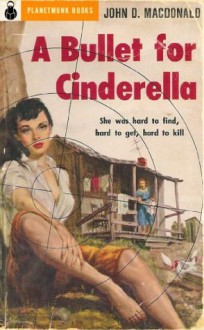 A Bullet for Cinderella (1955) (PlanetMonk Pulps) - John D. MacDonald, PlanetMonk Books