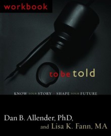 Workbook for To Be Told - Dan B. Allender