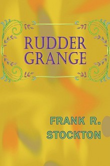 Rudder Grange - Frank R. Stockton