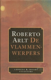 De vlammenwerpers - Roberto Arlt, Mariolein Sabarte Belacortu