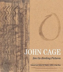 John Cage: Zen Ox-Herding Pictures - Stephen Addiss, Ray Kass