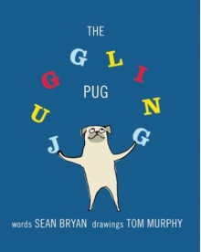 The Juggling Pug - Sean Bryan, Tom Murphy