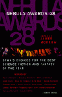 Nebula Awards 28: SFWA's Choices For The Best Science Fiction And Fantasy Of The Year - Kim Stanley Robinson, Michael Bishop, Paul Di Filippo, Poul Anderson, Gregory Benford, John Clute, Nancy Kress, James K. Morrow, Pamela Sargent, Sharon N. Farber, Nick Lowe, David Lunde, S. N. Dyer, David Hanwell, Fredrick Pohl, Connie Willis, Stephen King