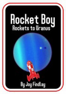 Rocket Boy Rockets to Uranus - Joy Findlay