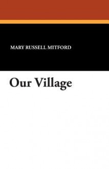 Our Village - Mary Russell Mitford