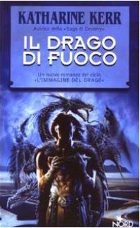 Il drago di fuoco - Katharine Kerr, Annarita Guarnieri