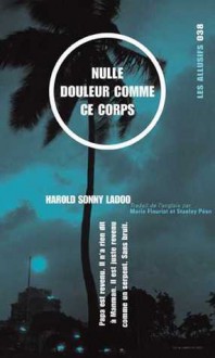 Nulle douleur comme ce corps - Harold Sonny Ladoo