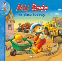 MIŚ BODO NA PLACU BUDOWY - Patrycja Zarawska