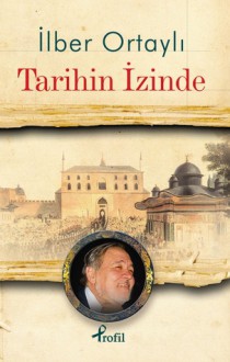 Tarihin İzinde - İlber Ortaylı