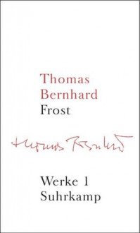 Frost (Werke, #1) - Thomas Bernhard