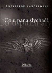 Co u pana słychać? - Krzysztof Kąkolewski