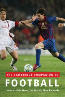 The Cambridge Companion to Football - Robert Steen, Jed Novick, Huw Richards