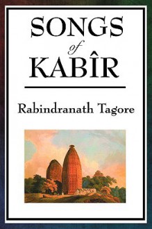 Songs of Kabir - Kabir, Rabindranath Tagore