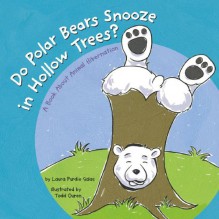 Do Polar Bears Snooze in Hollow Trees? - Laura Purdie Salas