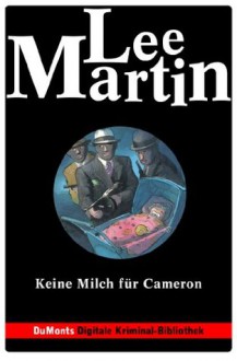 Keine Milch für Cameron - DuMonts Digitale Kriminal-Bibliothek: Deb-Ralston-Serie (German Edition) - Lee Martin, Volker Neuhaus, Klaus Timmermann, Ulrike Wasel