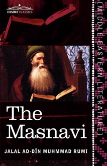 The Masnavi: The Spiritual Couplets of Maul N Jal Lu'd-Din Muhammad R M - Rumi, E.H. Whinfield