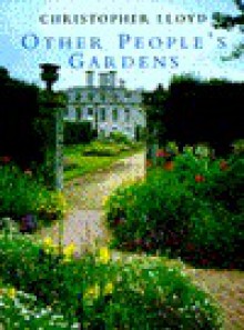 Other People's Gardens - Christopher Lloyd