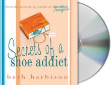 Secrets of a Shoe Addict - Beth Harbison