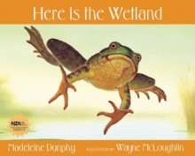 Here Is the Wetland - Madeleine Dunphy, Wayne McLoughlin