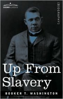 Up from Slavery - Booker T. Washington