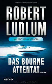 Das Bourne Attentat - Robert Ludlum, Norbert Jakober