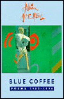 Blue Coffee: Poems 1985-1996 - Adrian Mitchell