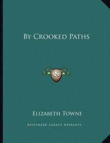 By Crooked Paths - Elizabeth Towne