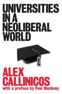 Universities in a Neoliberal World - Alex Callinicos