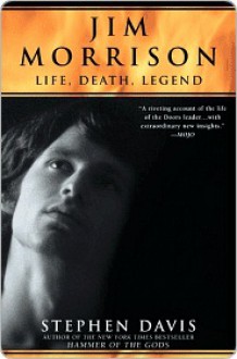 Jim Morrison: Life, Death, Legend - Stephen Davis