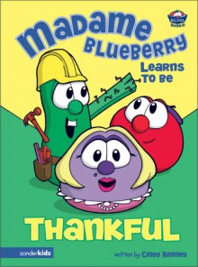 Madame Blueberry Learns to Be Thankful - Cindy Kenney