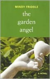 The Garden Angel - Mindy Friddle