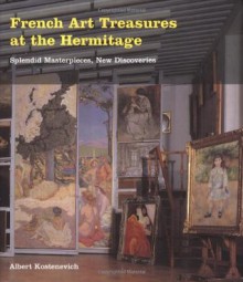 French Art Treasures at the Hermitage - Albert Kostenovich, Albert Kostenovich
