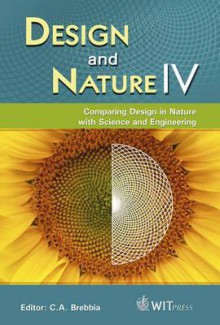 Design And Nature Iv: Comparing Design In Nature With Science And Engineering (Wit Transactions) - C.A. Brebbia