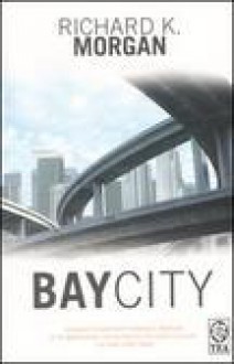 Bay City - Richard K. Morgan