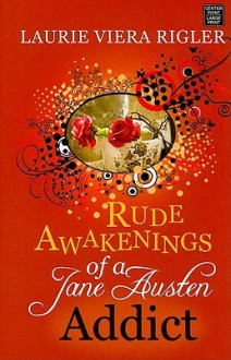 Rude Awakening of a Jane Austen Addict - Laurie Viera Rigler