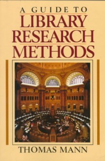 A Guide to Library Research Methods - Thomas Mann