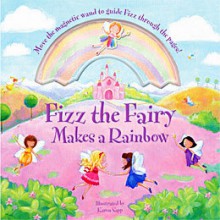 Fizz the Fairy Makes a Rainbow - Top That! Publishing plc, Karen Sapp