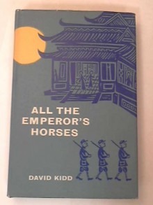 All the Emperor's Horses - David Kidd