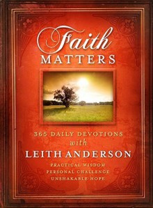 Faith Matters: 365 Daily Devotions - Leith Anderson