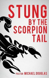 Stung by the Scorpion Tail - Michael Douglas