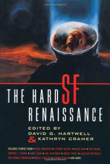 The Hard SF Renaissance - David G. Hartwell, Kathryn Cramer, Paul J. McAuley, Greg Egan