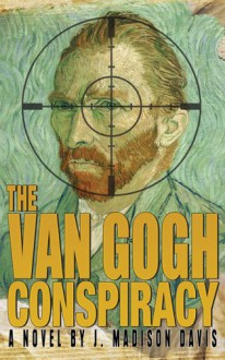 The Van Gogh Conspiracy - J. Madison Davis