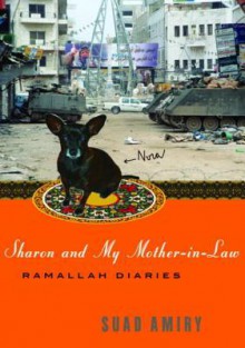 Sharon and My Mother-in-Law: Ramallah Diaries - Suad Amiry