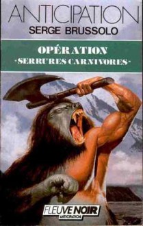 Operation "Serrures Carnivores" - Serge Brussolo