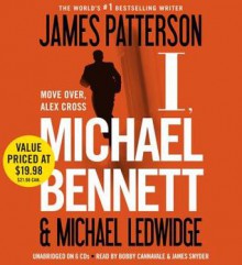 I, Michael Bennett - James Patterson, Michael Ledwidge